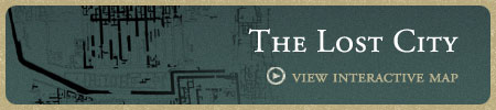 The Lost City: View Interactive Map The Lost City: View Interactive Map